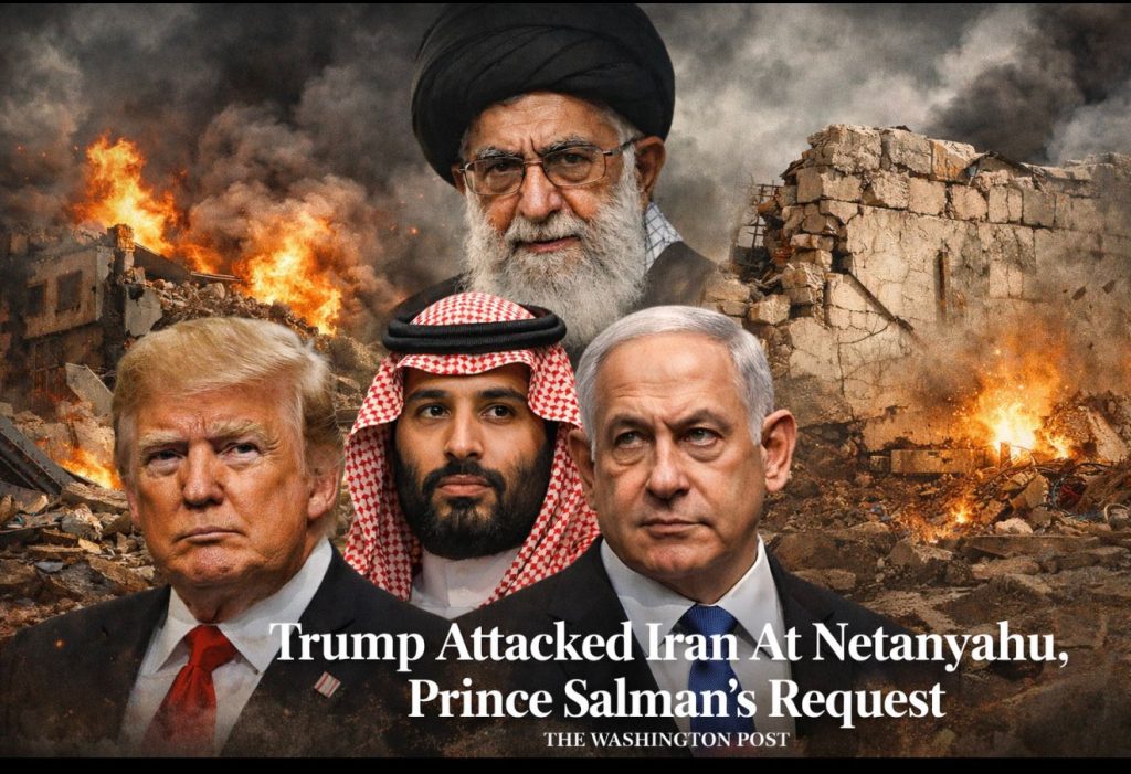 Trump Ordered Strikes on Iran at the Urging of Israeli Prime Minister and Saudi Crown Prince, Washington Post Reveals